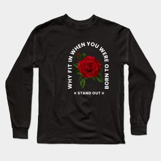 Why fit in when you were born to stand out simple text graphic design Long Sleeve T-Shirt